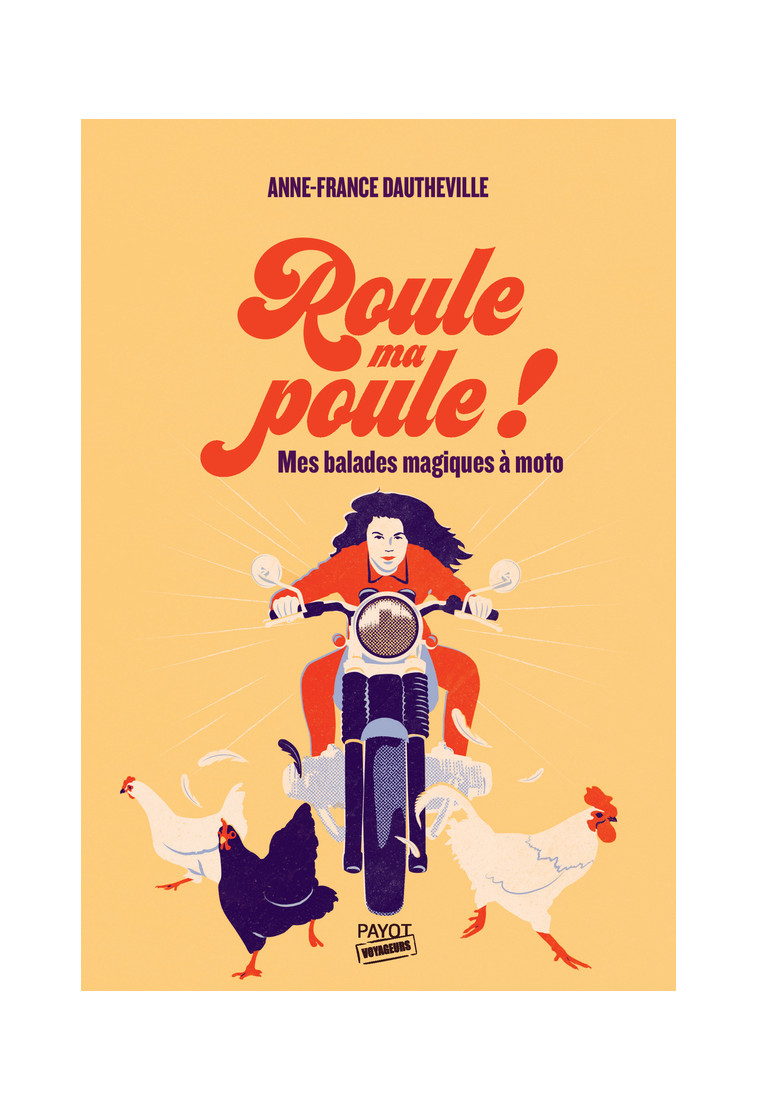 Roule ma poule ! - Anne-France Dautheville - PAYOT