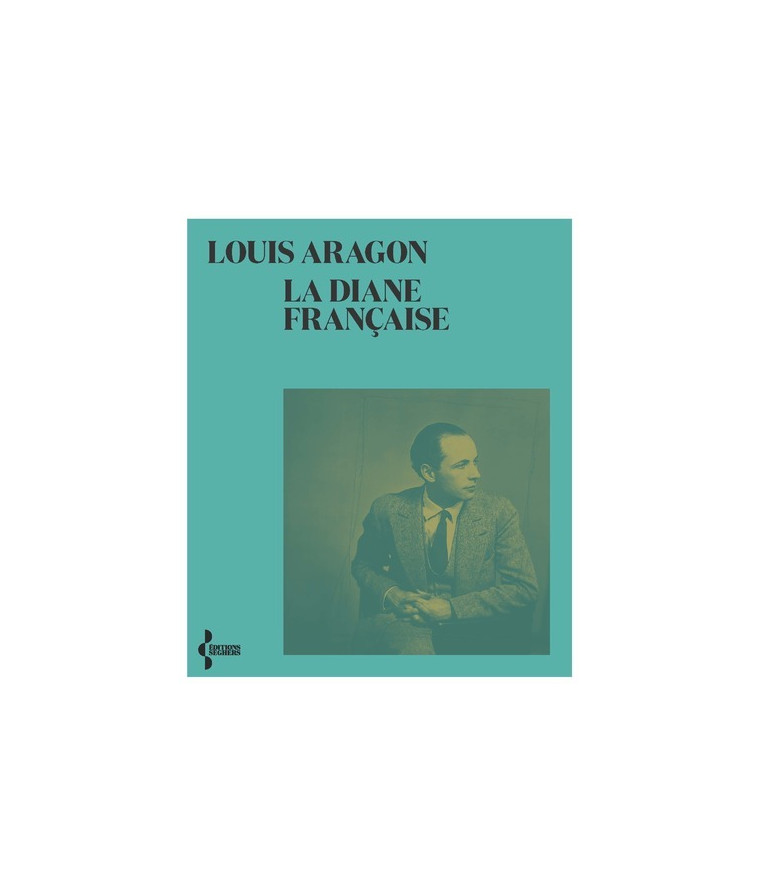 La Diane française - NE 2021 - Louis Aragon - SEGHERS