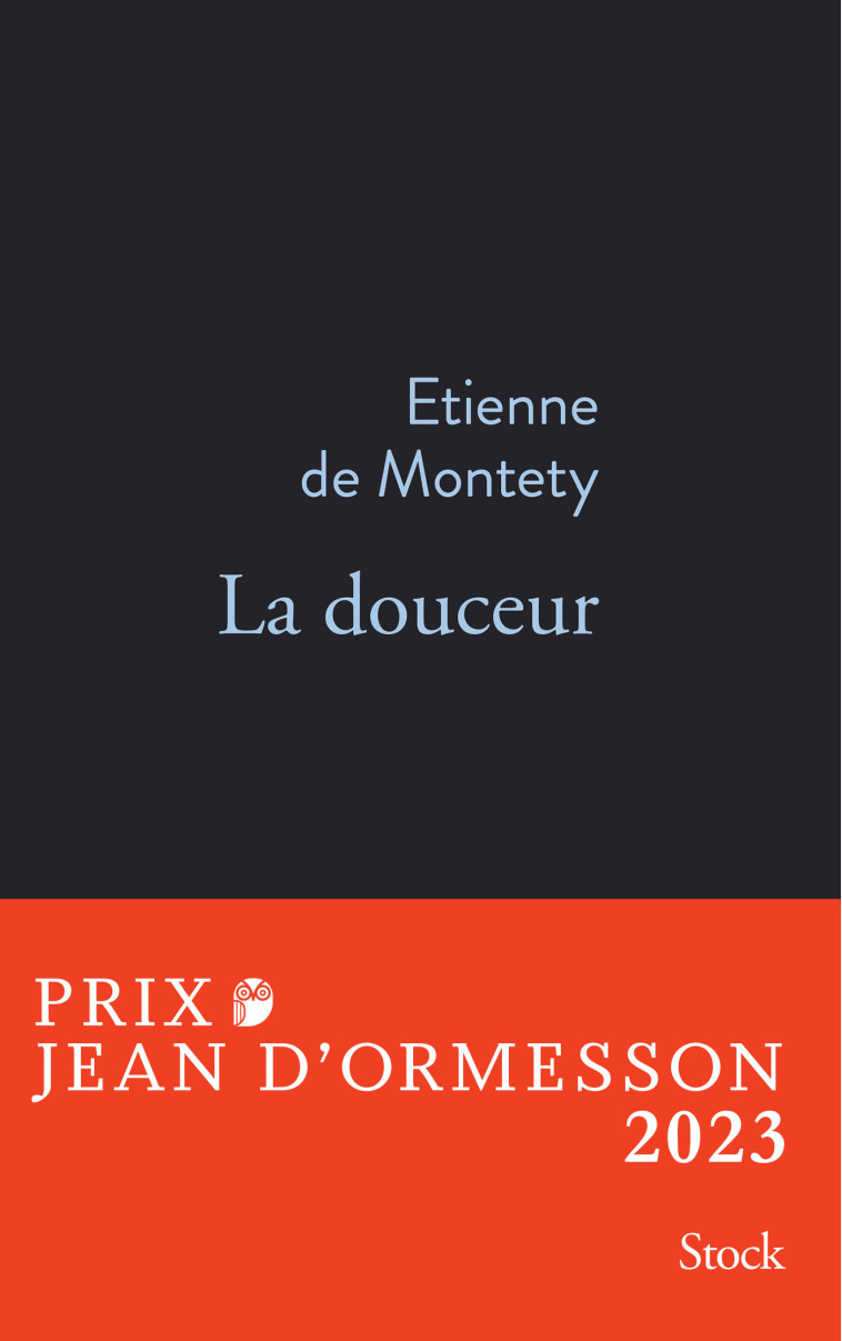 La douceur PRIX JEAN D'ORMESSON 2023 - Etienne Montety - STOCK