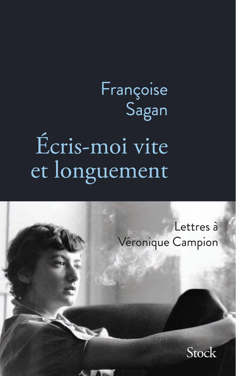 Ecris-moi vite et longuement - Françoise Sagan - STOCK