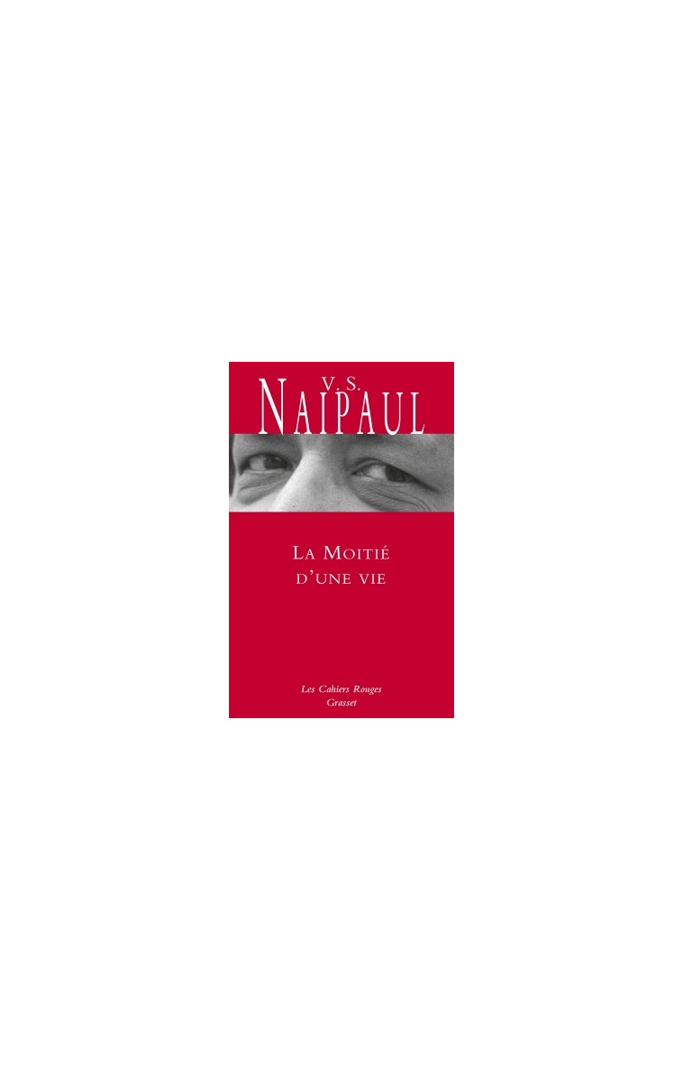 La moitié d'une vie - V. S. Naipaul - GRASSET