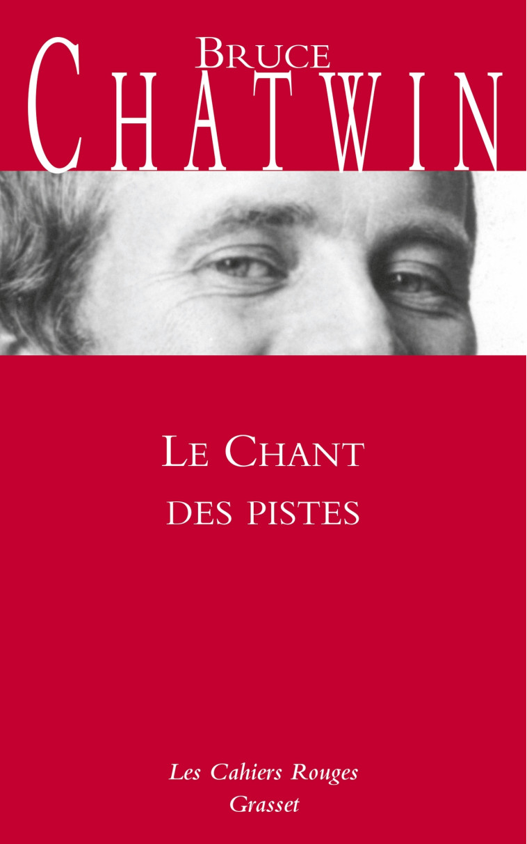 Le chant des pistes - Bruce Chatwin - GRASSET