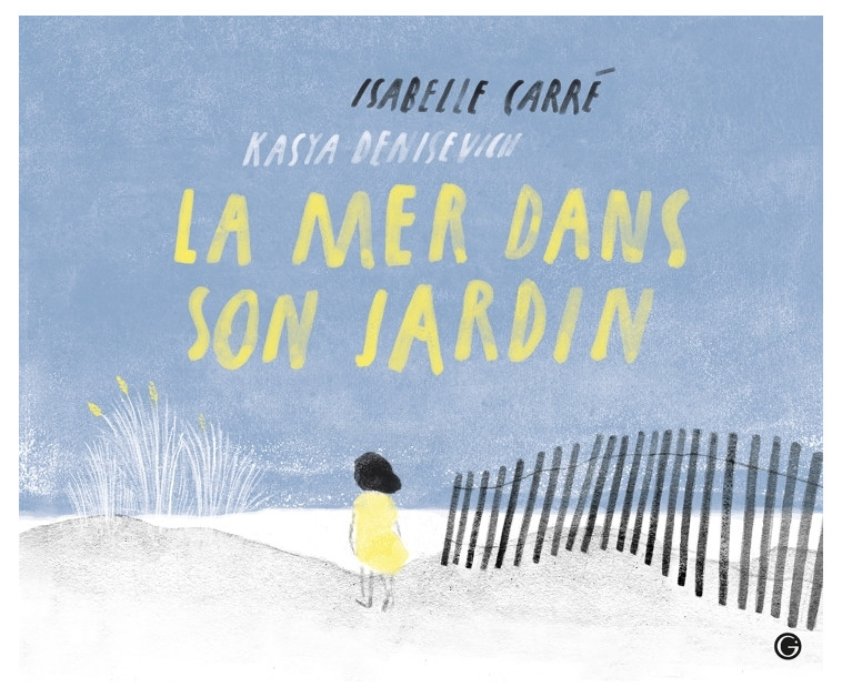 La mer dans son jardin - Isabelle Carré - GRASSET JEUNESS