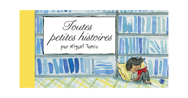 Toutes petites histoires - Miguel Tanco - GRASSET JEUNESS