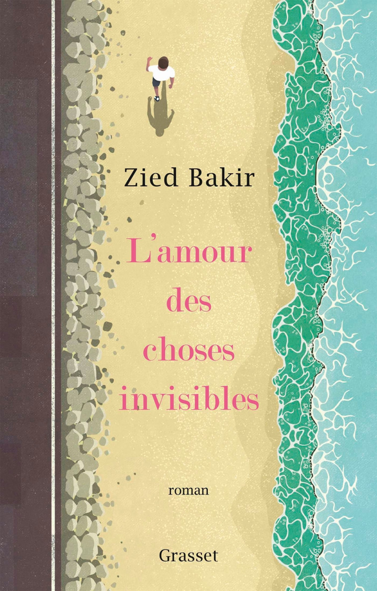 L'amour des choses invisibles - Zied Bakir - GRASSET