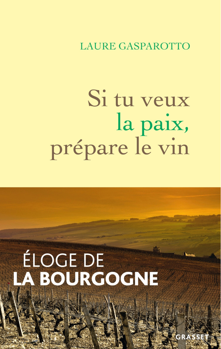 Si tu veux la paix, prépare le vin - Laure Gasparotto - GRASSET