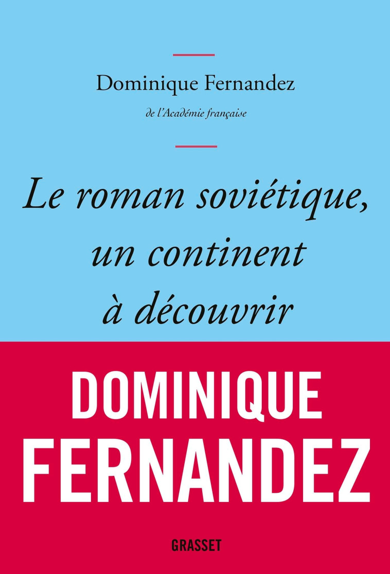 Le roman soviétique, un continent à découvrir - Dominique Fernandez - GRASSET