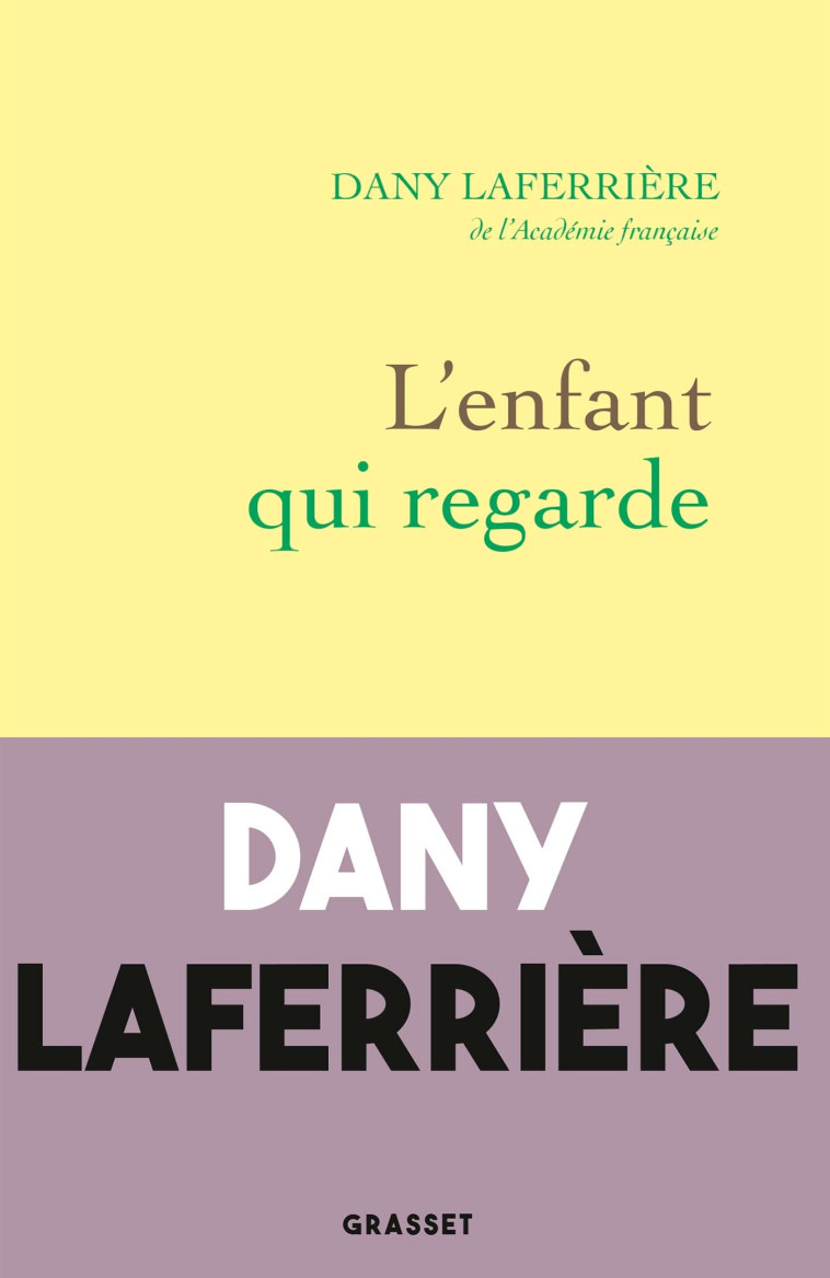 L'enfant qui regarde - Dany Laferrière - GRASSET