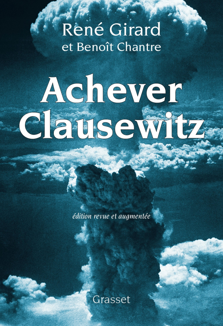 Achever Clausewitz - René Girard - GRASSET