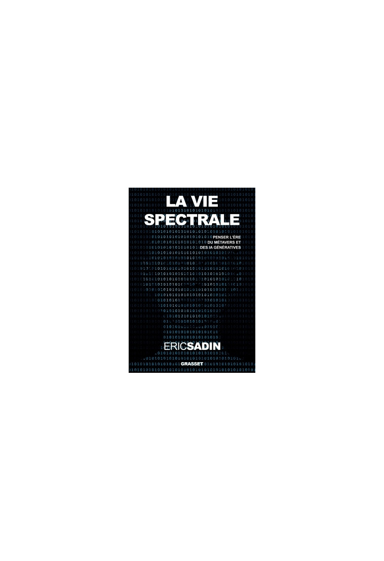 La vie spectrale - Eric Sadin - GRASSET