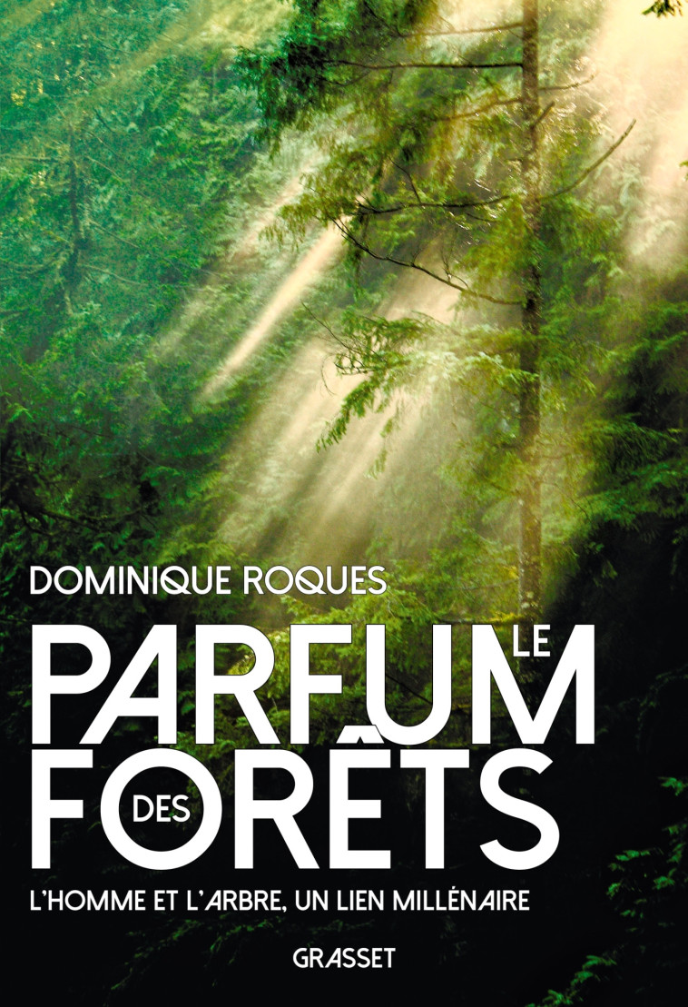 Le parfum des forêts - Dominique Roques - GRASSET