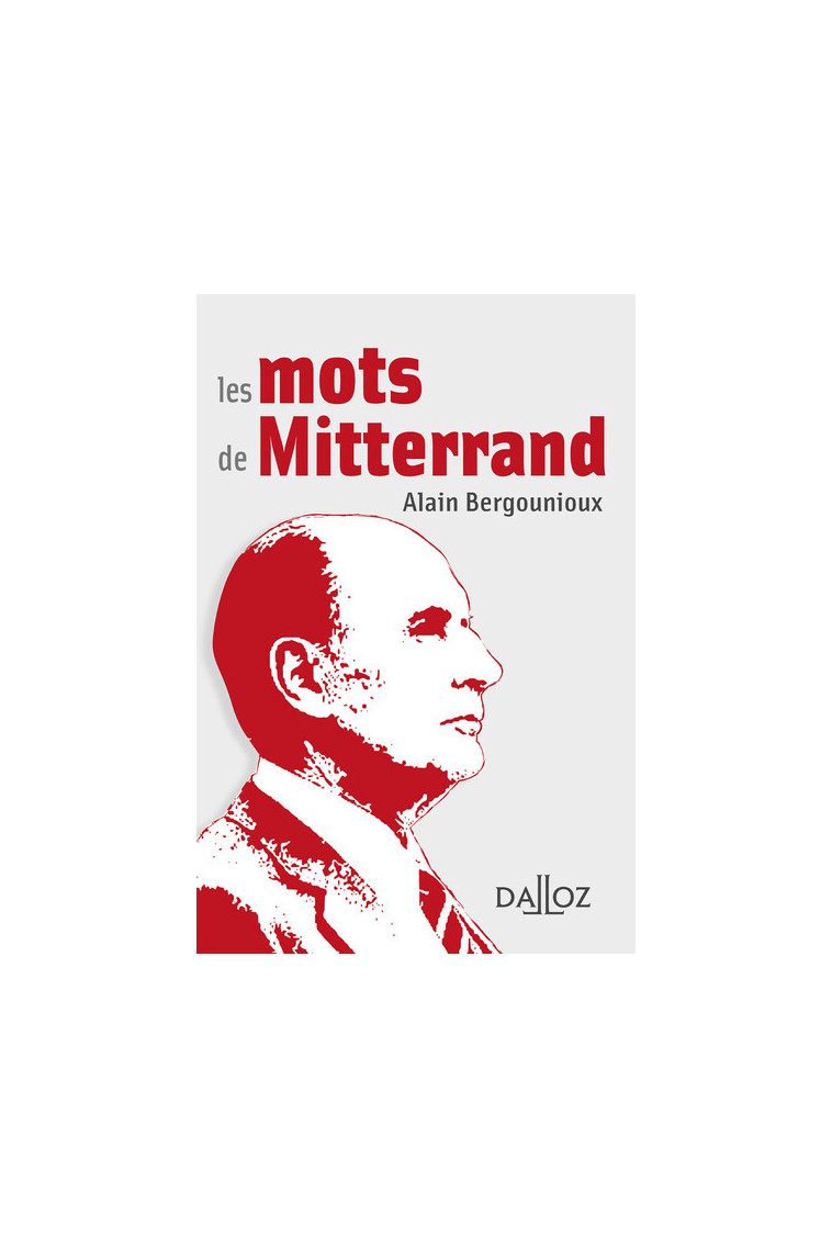 Les mots de Mitterrand - Alain Bergounioux - DALLOZ