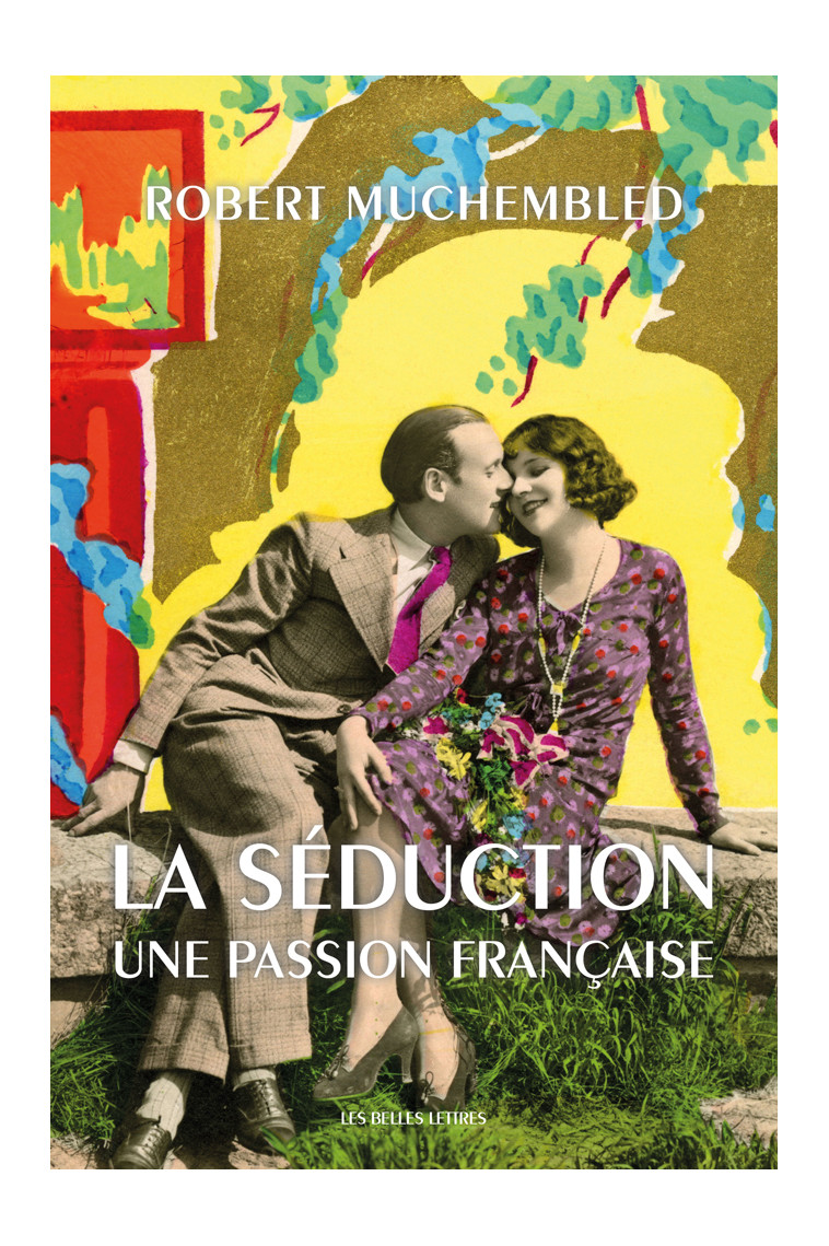 La Séduction - Robert Muchembled - BELLES LETTRES