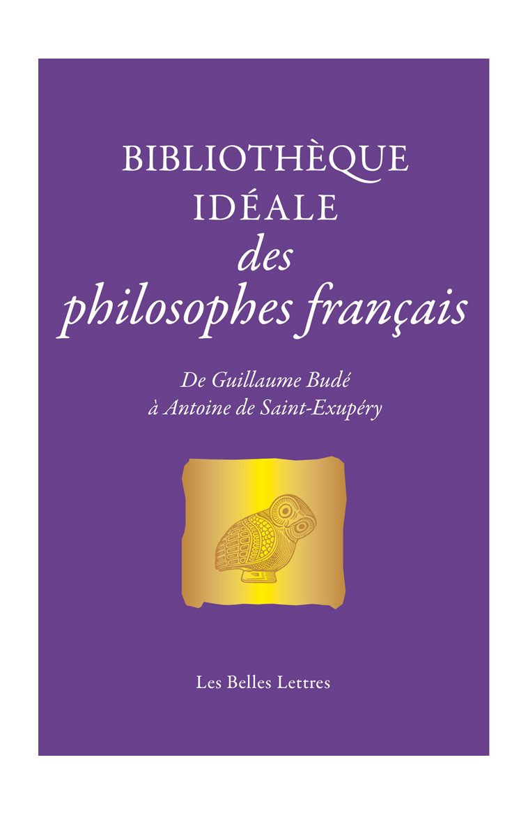 Bibliothèque idéale des philosophes français - Jean-Louis Poirier - BELLES LETTRES