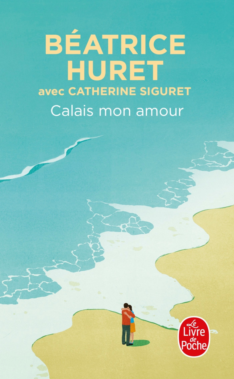 Calais, mon amour - Béatrice Huret - LGF