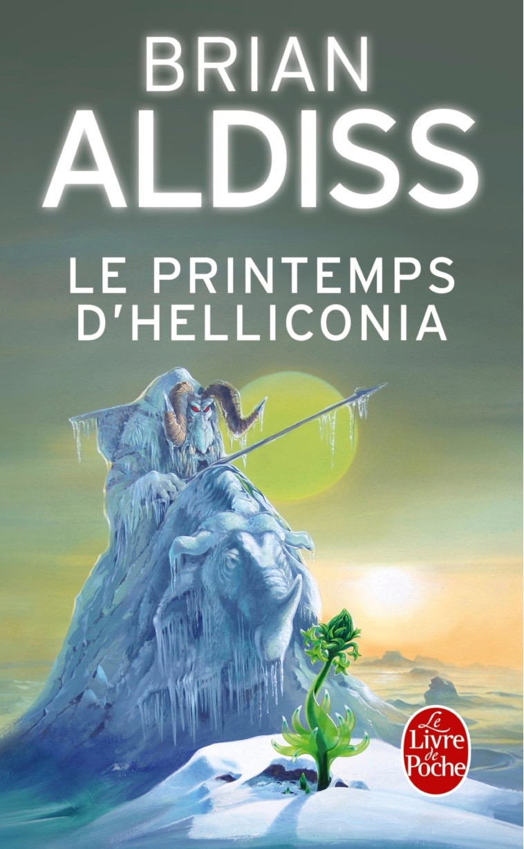 Le Printemps d'Helliconia (Cycle d'Helliconia, Tome 1) - Brian Wilson Aldiss - LGF