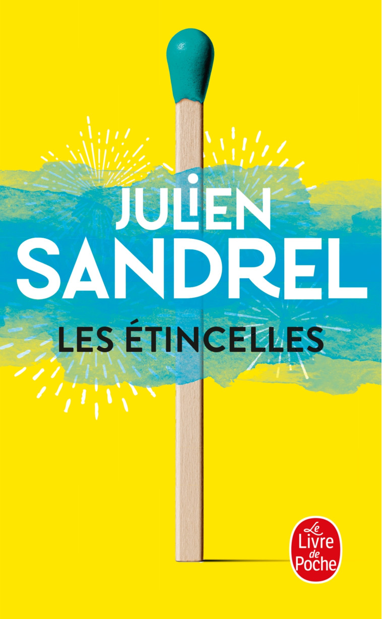 Les Etincelles - Julien Sandrel - LGF