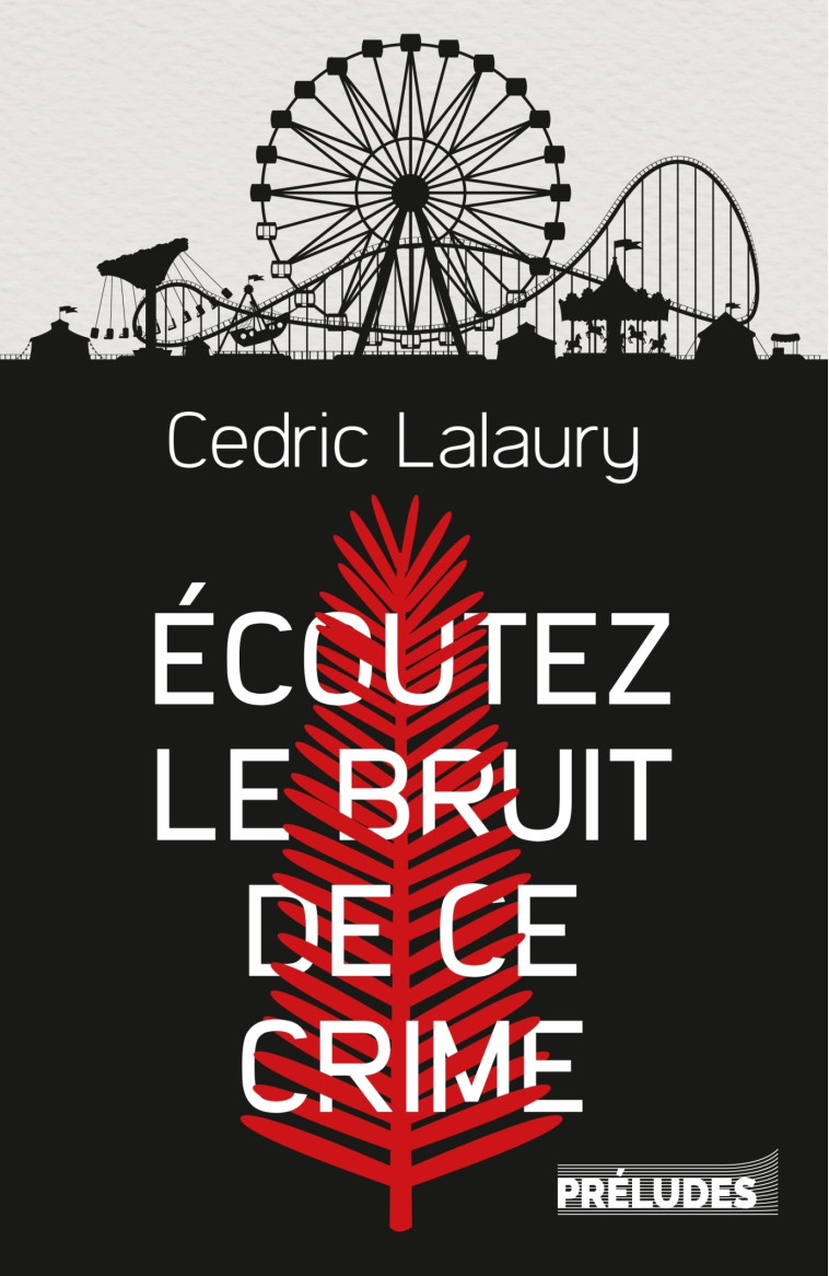 Écoutez le bruit de ce crime - Cedric Lalaury - PRELUDES