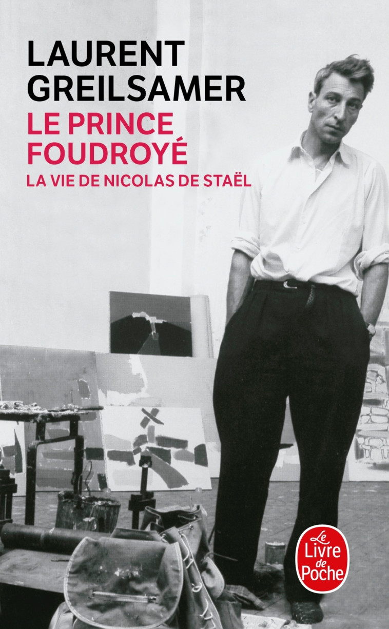 Le Prince foudroyé : la vie de Nicolas de Staël - Laurent Greilsamer - LGF