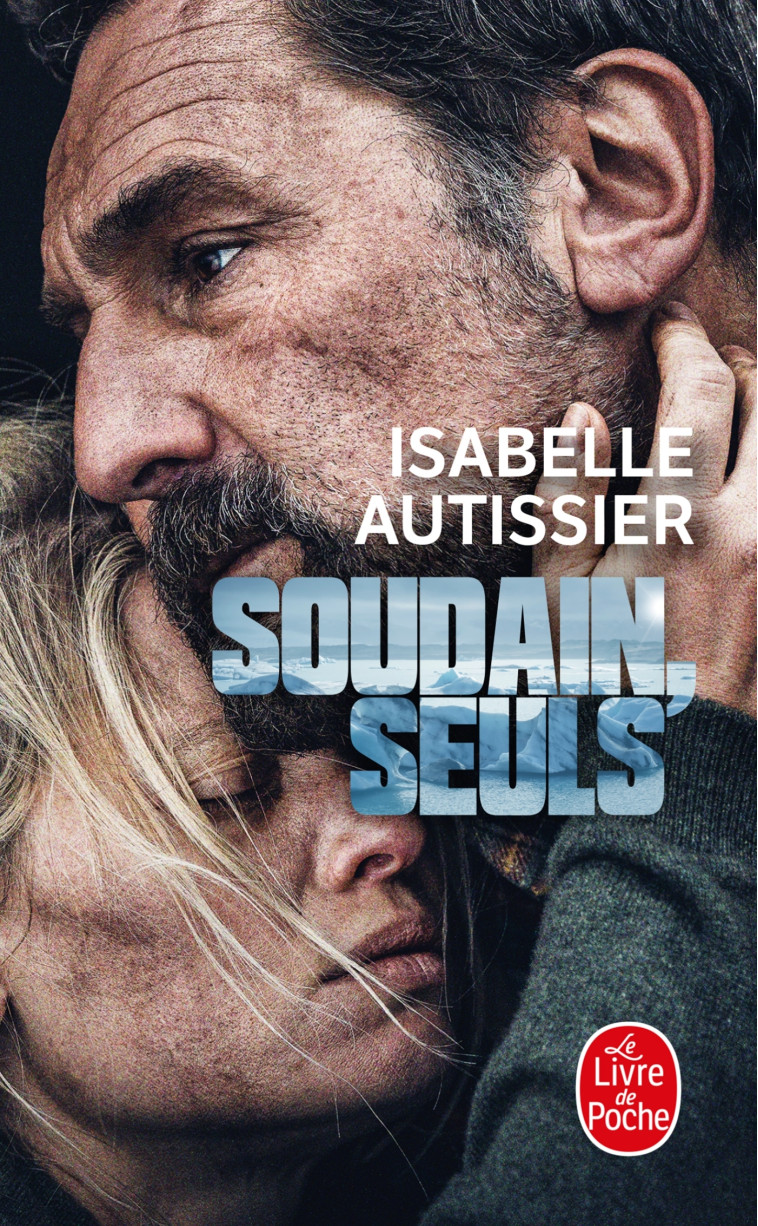 Soudain, seuls - Isabelle Autissier - LGF