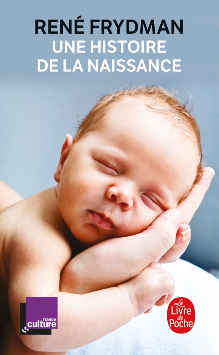 Une histoire de la naissance - René Frydman - LGF