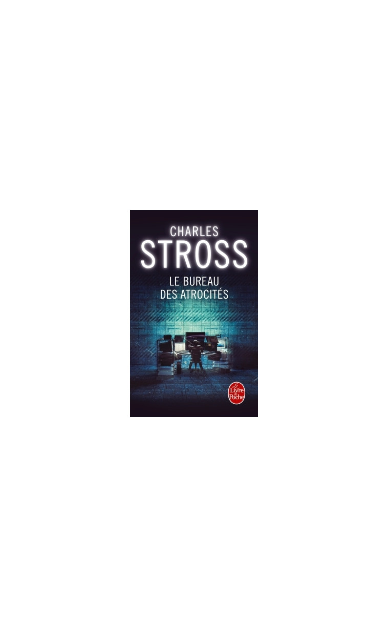 Le Bureau des atrocités - Charles Stross - LGF