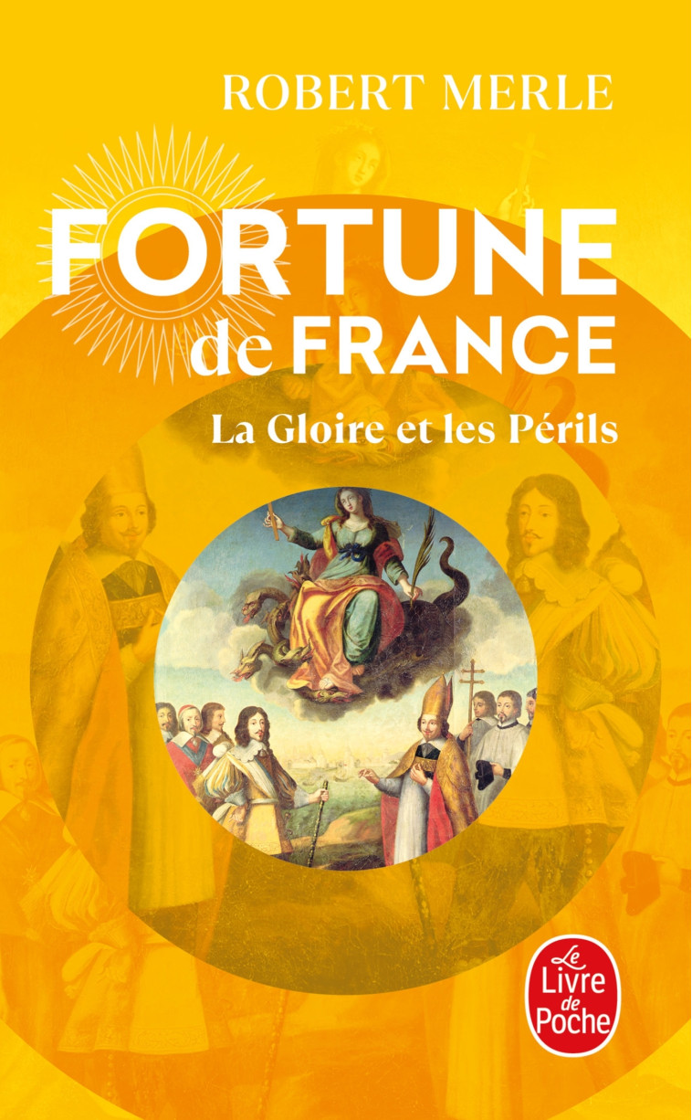 La Gloire et les Périls (Fortune de France, Tome 11) - Robert Merle - LGF