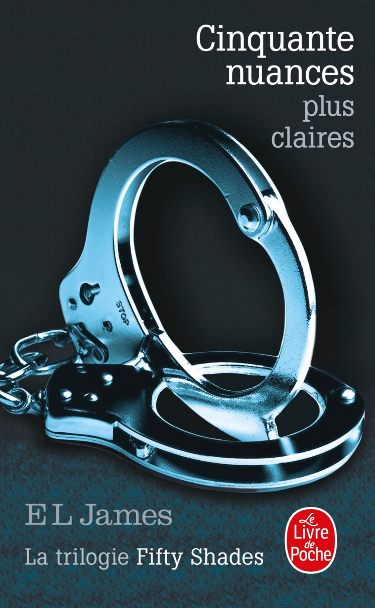 Cinquante nuances plus claires (Cinquante nuances, Tome 3) - E L James - LGF