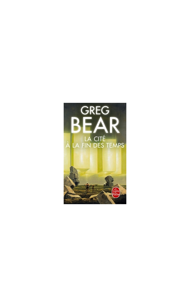 La Cité à la fin des temps - Greg Bear - LGF