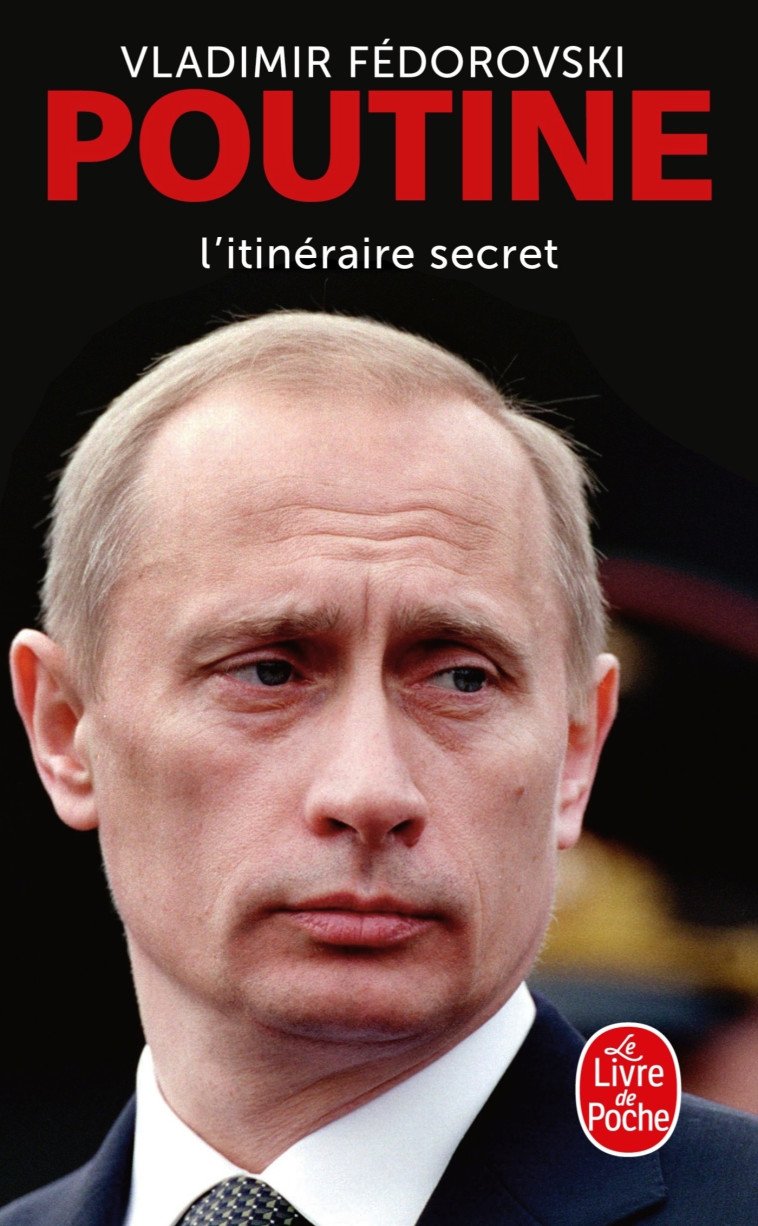 Poutine, l'itinéraire secret - Vladimir Fédorovski - LGF