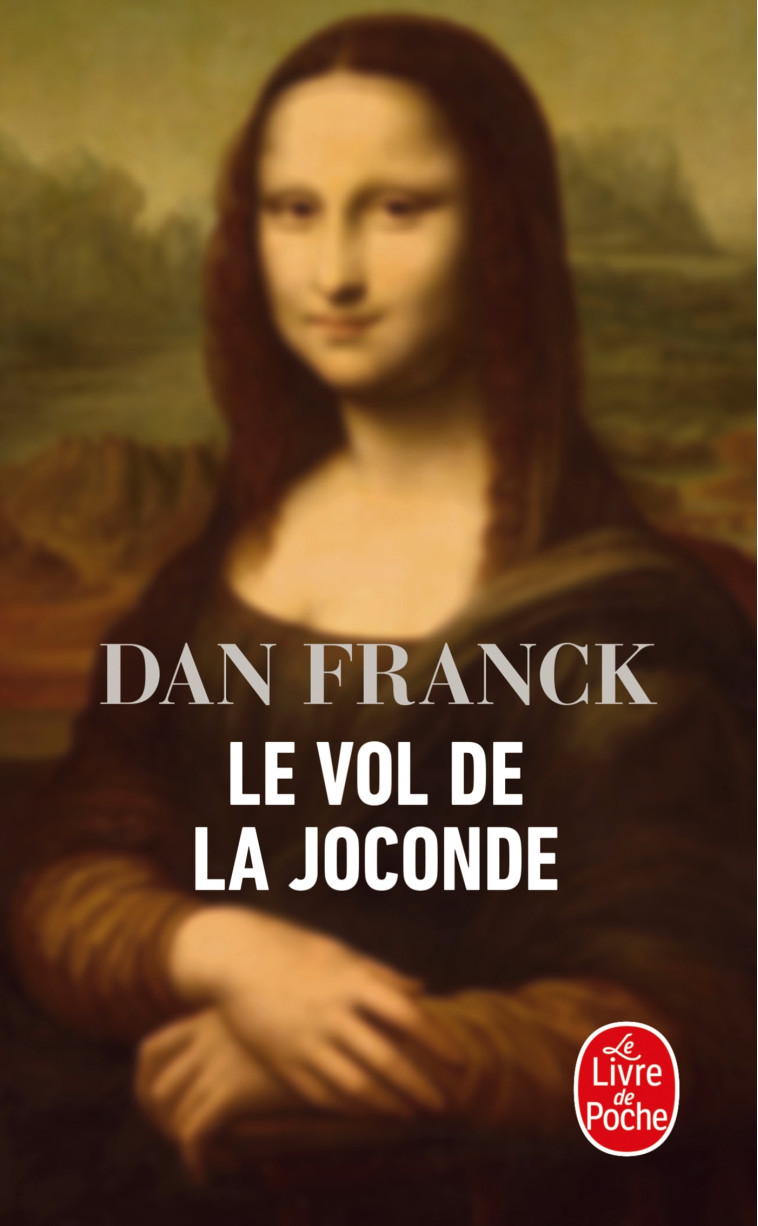 Le vol de la Joconde - Dan Franck - LGF