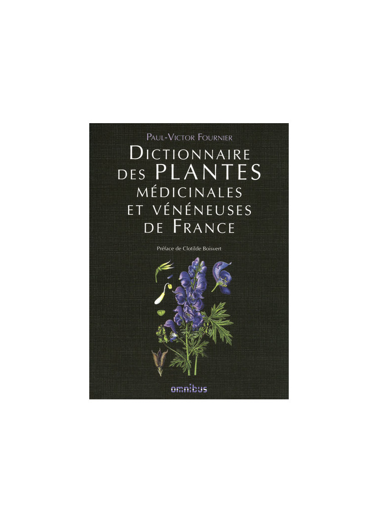 Dictionnaire des plantes médicinales et vénéneuses de France - Paul Fournier - OMNIBUS