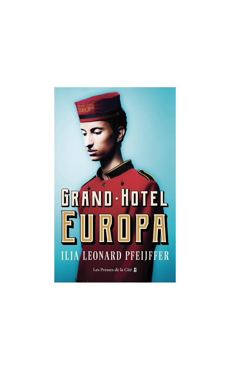 Grand Hotel Europa - Ilja Leonard Pfeijffer - PRESSES CITE