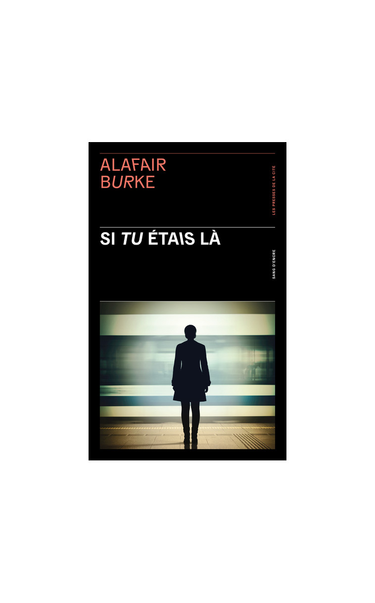 Si tu étais là - Alafair Burke - PRESSES CITE