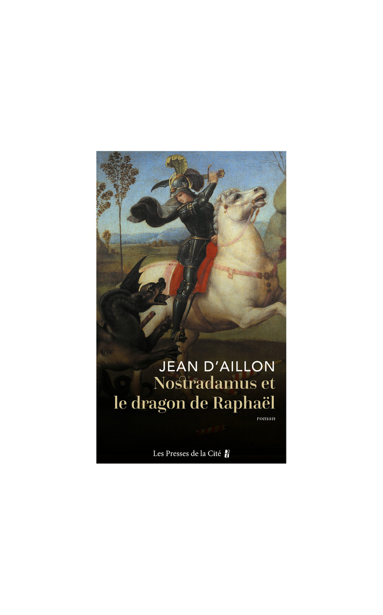 Nostradamus et le dragon de Raphaël - Jean d' Aillon - PRESSES CITE