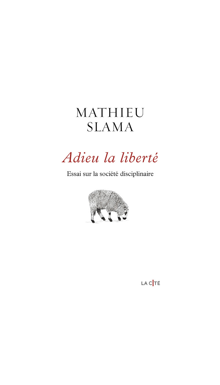 Adieu la liberté - Essai sur la société disciplinaire - Mathieu Slama - PRESSES CITE