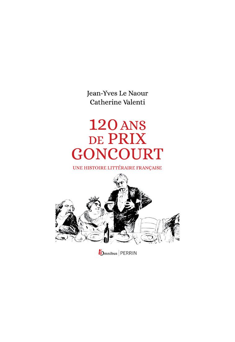 120 ans de Prix Goncourt - Une histoire littéraire française - Jean-Yves Le Naour - OMNIBUS