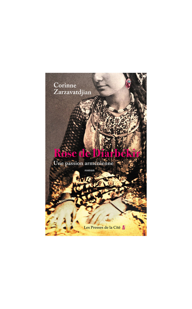 Rose de Diarbékir - Une passion arménienne - Corinne Zarzavatdjian - PRESSES CITE