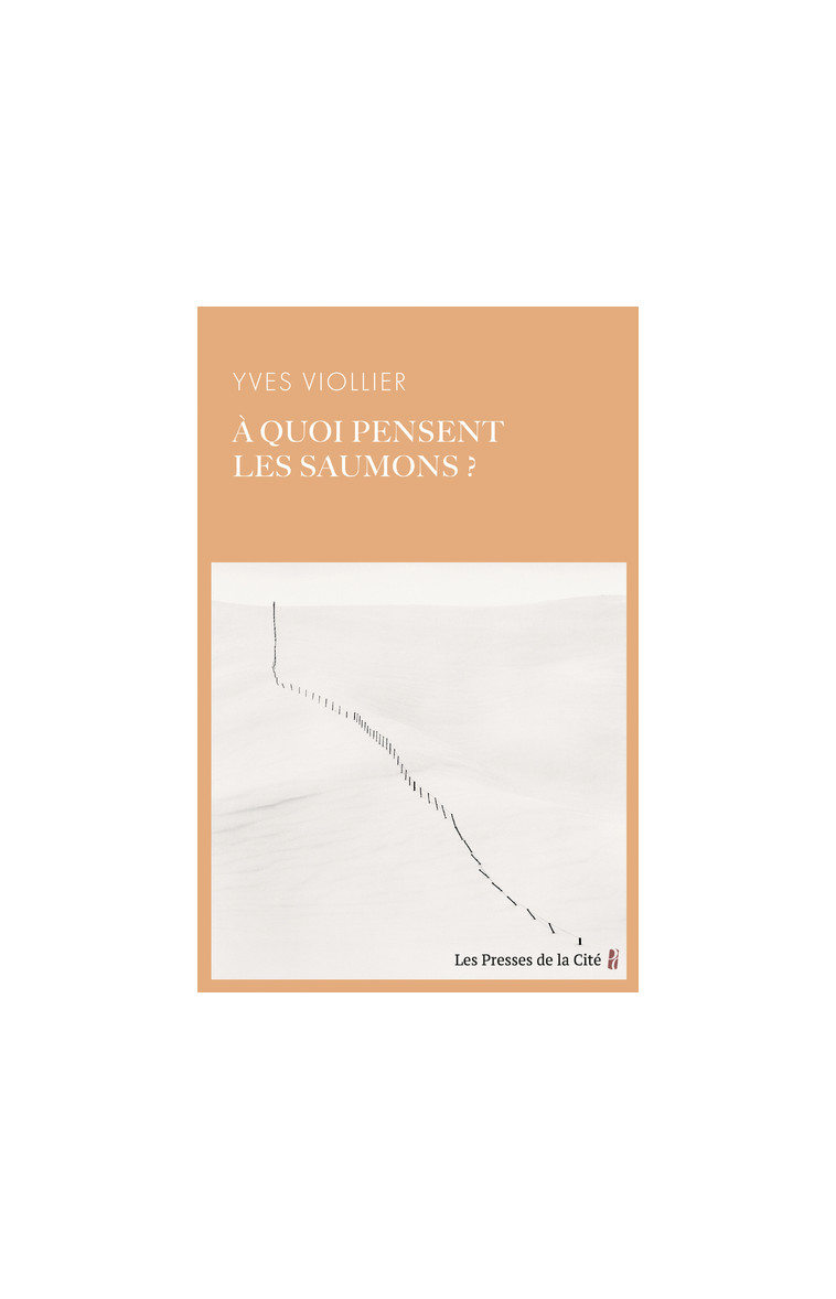 A quoi pensent les saumons ? - Yves Viollier - PRESSES CITE