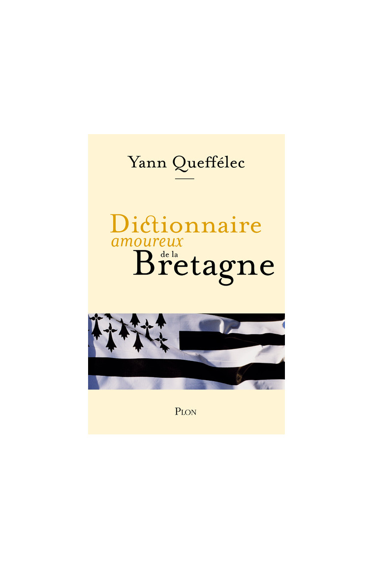 Dictionnaire amoureux de la Bretagne - Yann Queffélec - PLON