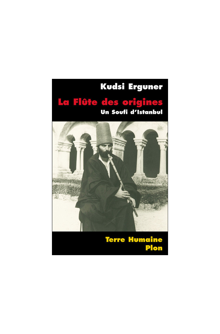 La flûte des origines - Ahmed Kudsî Erguner - PLON