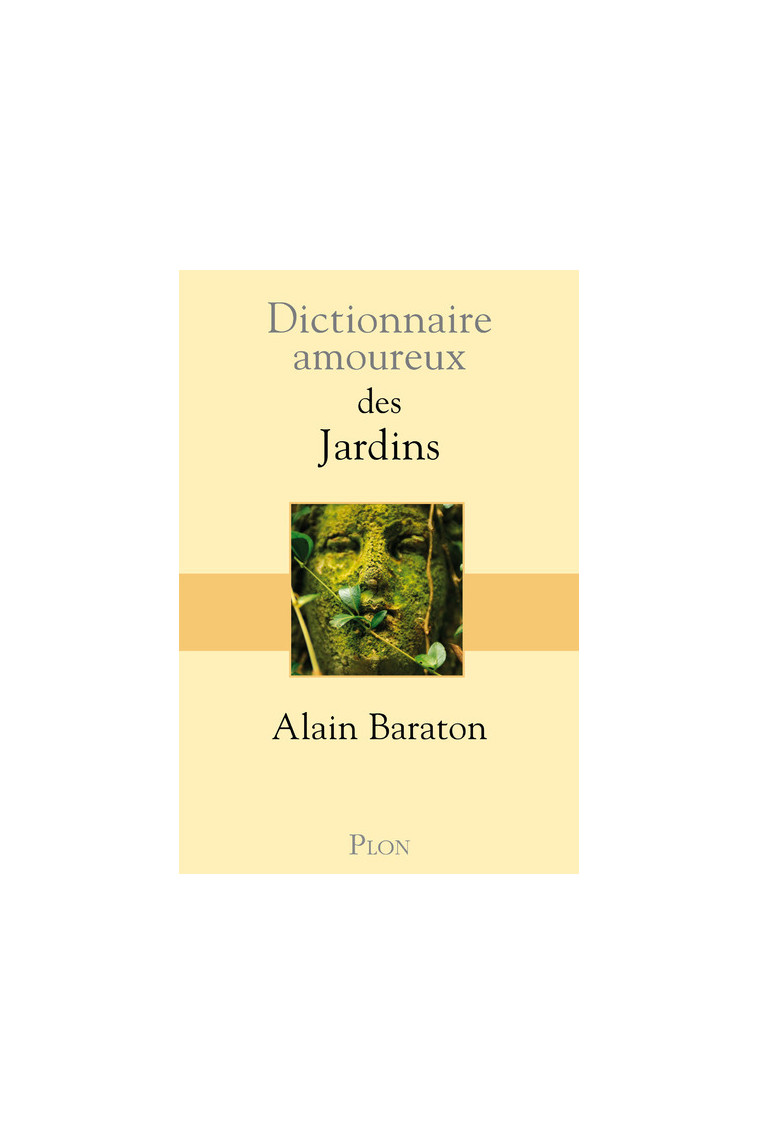 Dictionnaire amoureux des jardins - Alain Baraton - PLON