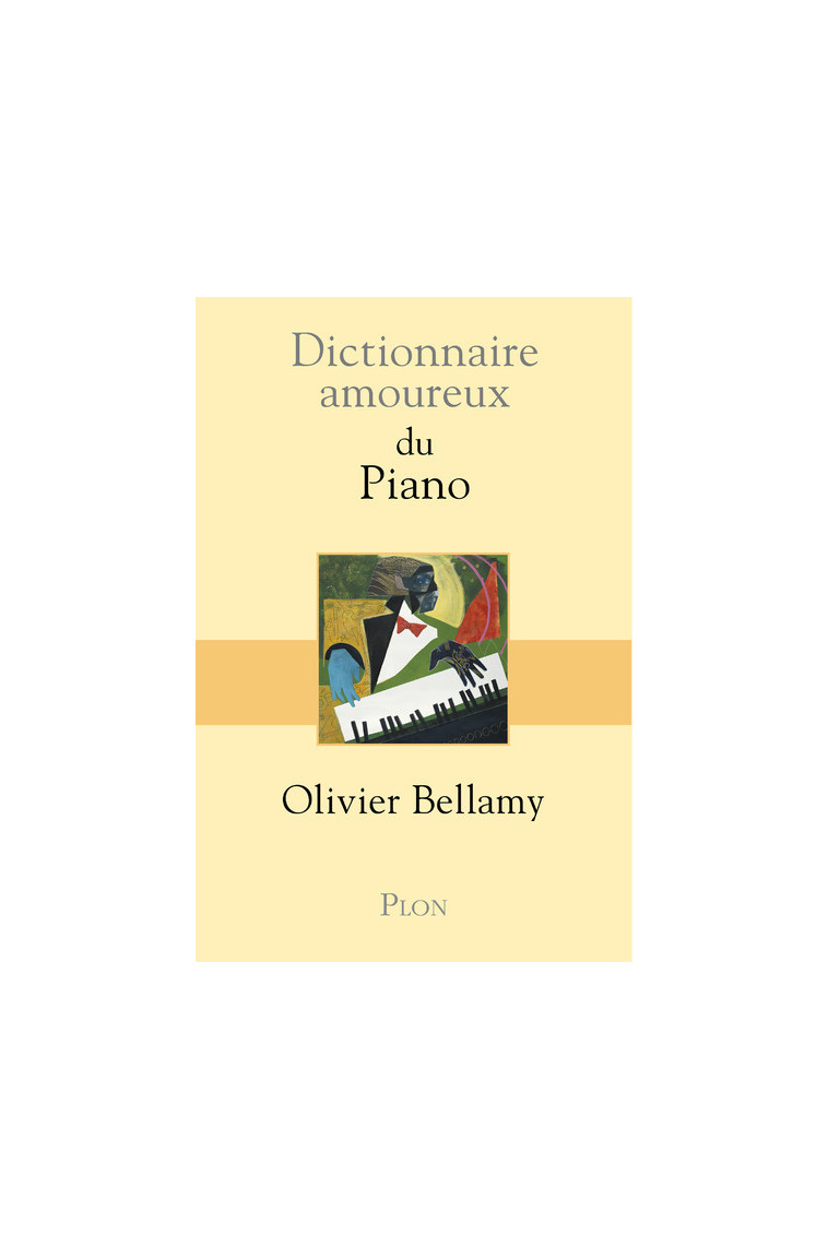 Dictionnaire amoureux du piano - Olivier Bellamy - PLON