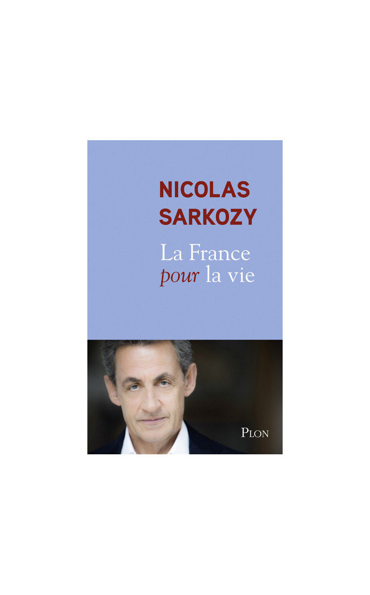 La France pour la vie - Nicolas Sarkozy - PLON