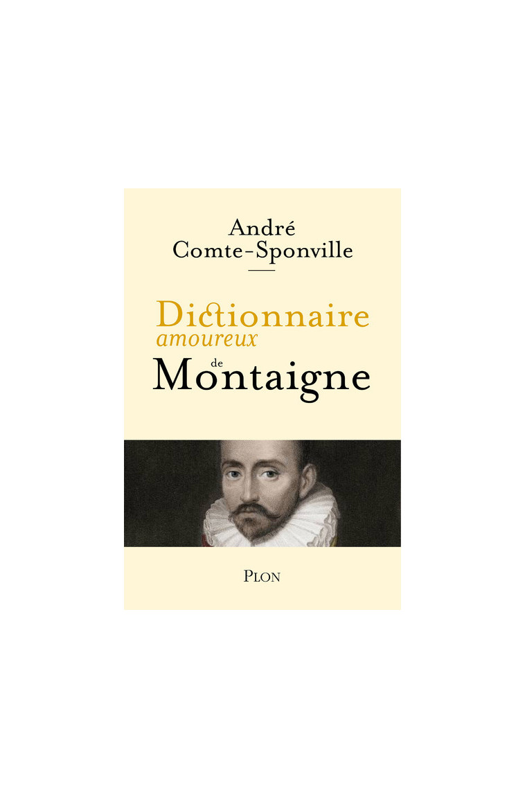 Dictionnaire amoureux de Montaigne - André Comte-Sponville - PLON