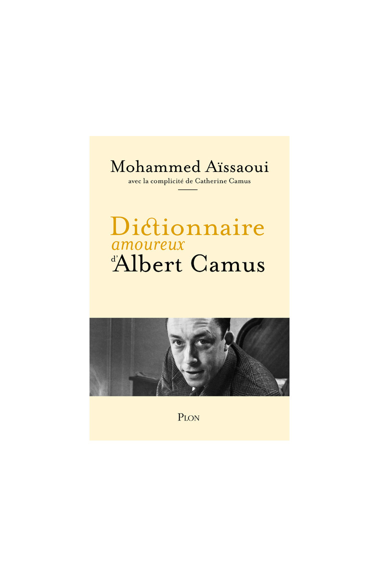 Dictionnaire amoureux d'Albert Camus - Mohammed Aïssaoui - PLON