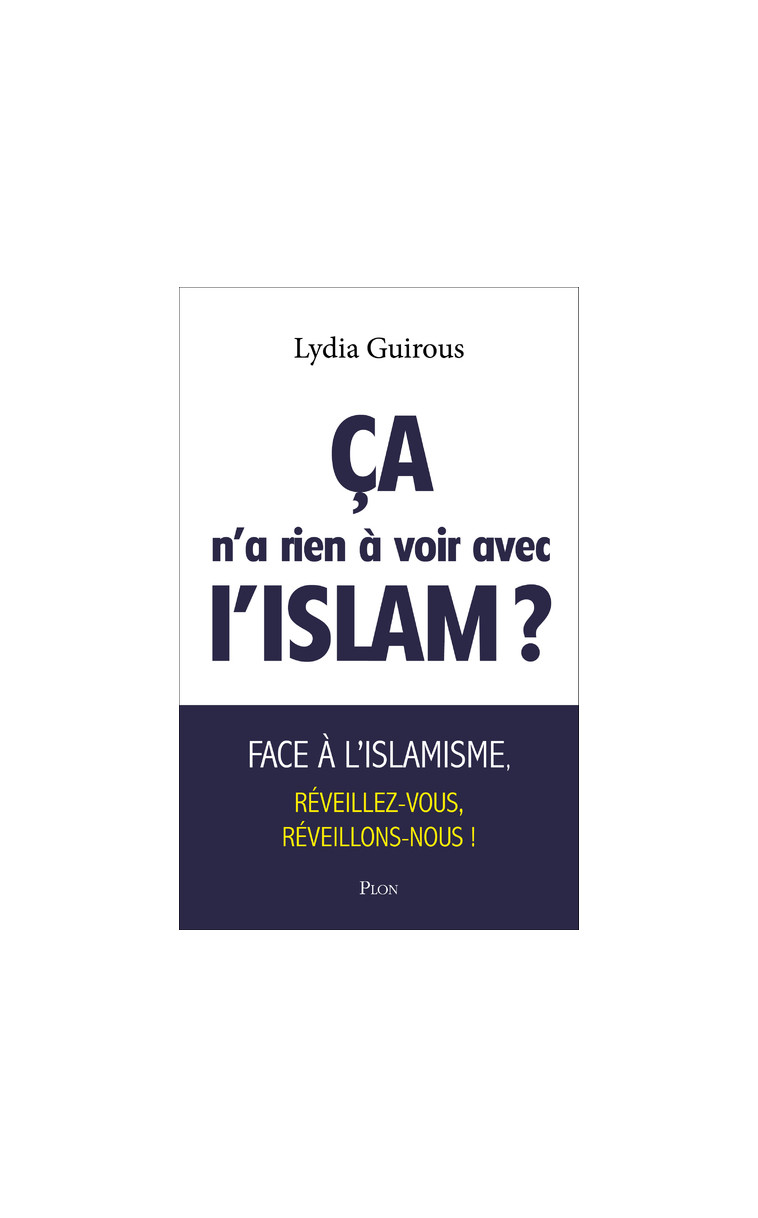 Ça n'a rien à voir avec l'Islam ? - Lydia Guirous - PLON