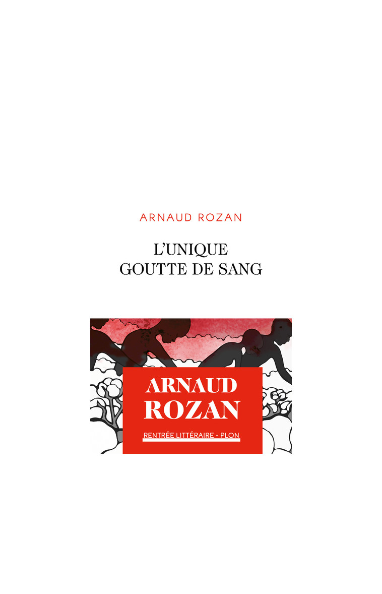 L'Unique goutte de sang - Arnaud Rozan - PLON