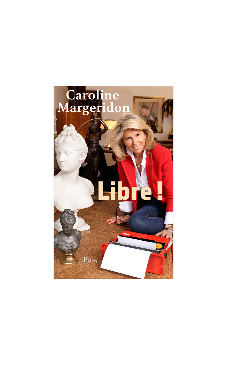 Libre ! - Caroline Margeridon - PLON