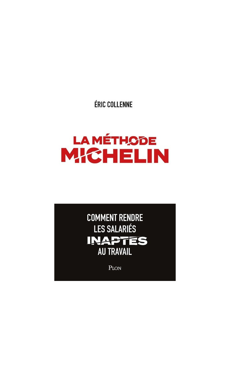 La méthode Michelin - Comment rendre les salariés inaptes au travail - Eric Collenne - PLON